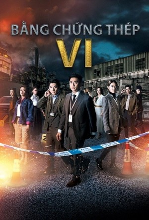 Bằng Chứng Thép 6 - Forensic Heroes VI: Redemption/法证先锋VI幸存者的救赎