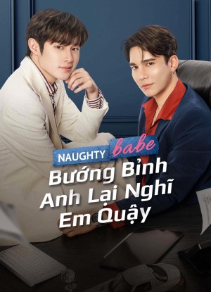 Bướng Bỉnh Anh Lại Nghĩ Em Quậy - Naughty Babe