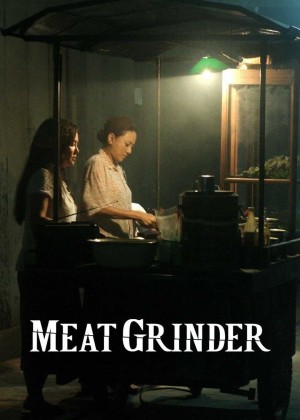 Cối Xay Thịt Người - Meat Grinder/Cheuuat gaawn chim