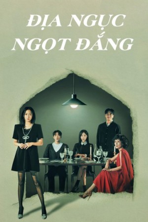 Địa Ngục Ngọt Đắng - Bitter Sweet Hell